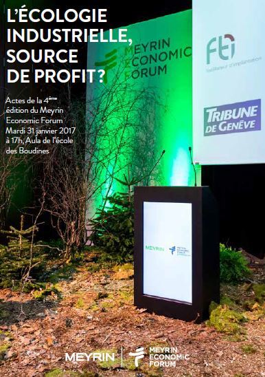 Actes du Meyrin Economic Forum 2017 : L&rsquo;écologie industrielle, source de profit?