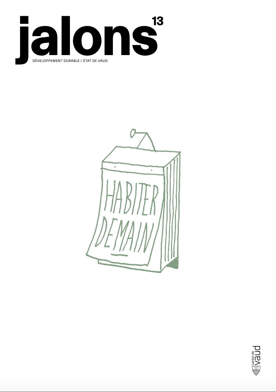 Etat de Vaud : découvrez la dernière publication de la collection "Jalons" sur le développement durable : Habiter demain