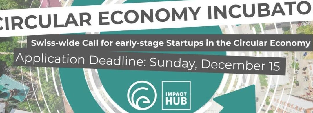 Circular Economy Incubator : Swiss-wide call for early-stage Startups