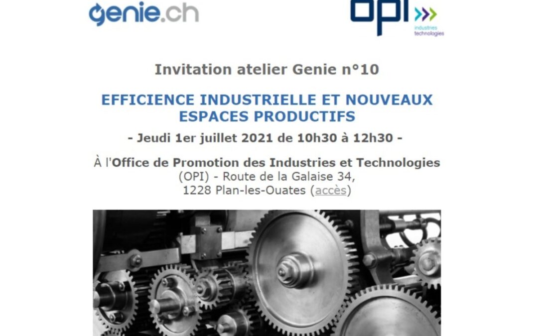 Atelier GENIE #10 – EFFICIENCE INDUSTRIELLE ET NOUVEAUX ESPACES PRODUCTIFS