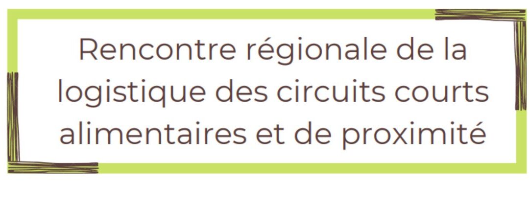 [Vu ailleurs] Logistique des circuits courts alimentaires et de proximité, retour sur la Rencontre normande