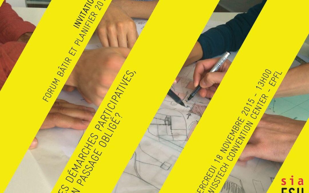 SIA-VD – forum bâtir et planifier 2015 – Les démarches participatives : un passage obligé ?