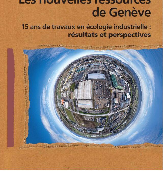 Les nouvelles ressources de Genève : 15 ans de travaux en écologie industrielle : résultats et perspectives