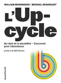 Ouvrage: Upcylce au-delà de la durabilité, concevoir pour l&rsquo;abondance